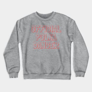 Official polka dancer Crewneck Sweatshirt